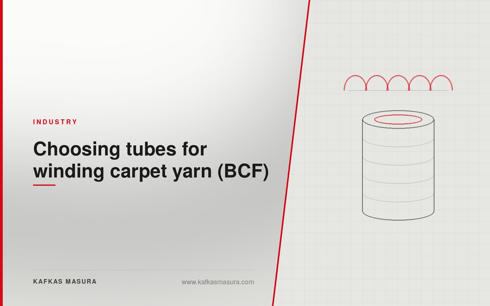 Choosing tubes for winding carpet yarn (BCF) — Kafkas Masura