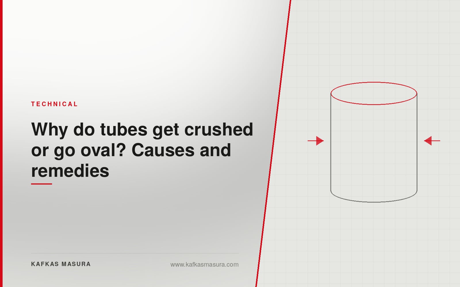 Why do tubes get crushed or go oval? Causes and remedies — Kafkas Masura